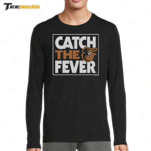 Baltimore Orioles Catch The Fever Long Sleeve Shirt