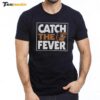 Baltimore Orioles Catch The Fever Premium SS T Shirt