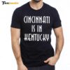 Cleveland Guardians Cincinnati Is In Kentucky Black Premium SS T Shirt