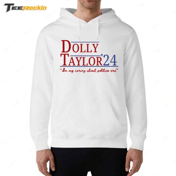 Dolly And Taylor 24 In My Caring About Politics Era Hoodie