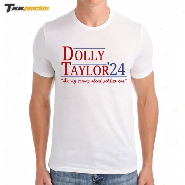 Dolly And Taylor 24 In My Caring About Politics Era Premium SS T Shirt