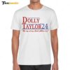 Dolly And Taylor 24 In My Caring About Politics Era Shirt