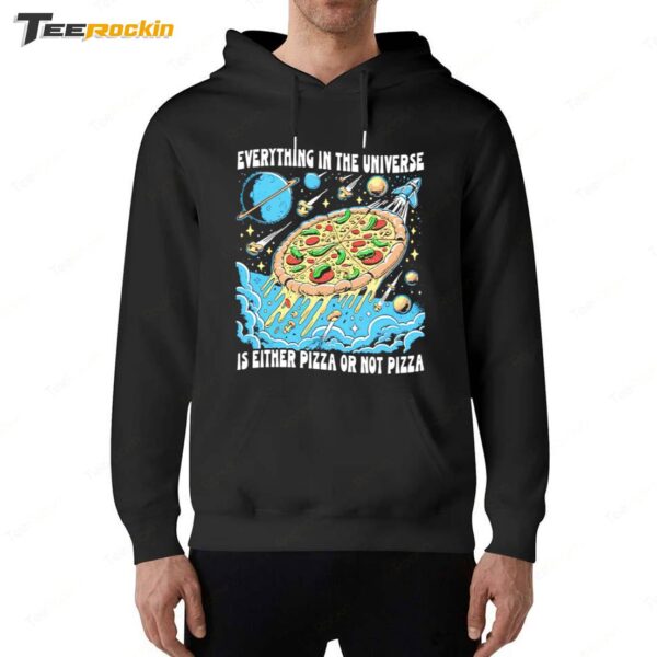 Everything In The Universe Is Either Pizza Or Not Pizza Hoodie