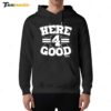 Here 4 Good Dallas Cowboys Hoodie