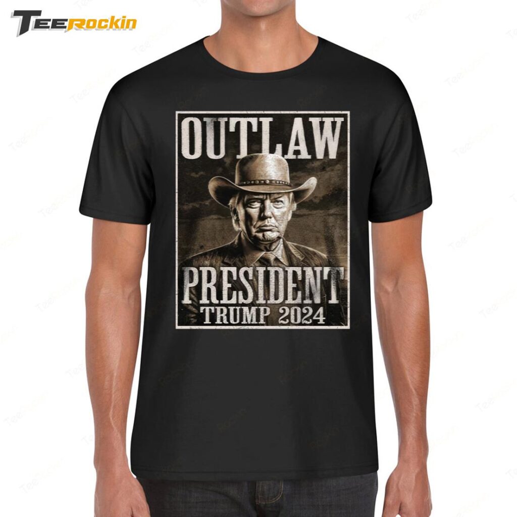 Hot Outlaw President Trump 2024 Shirt