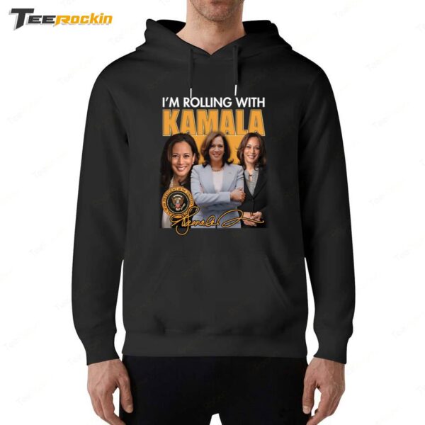 I'm Rolling With Kamala Signature Hoodie