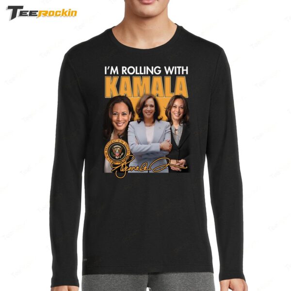 I'm Rolling With Kamala Signature Long Sleeve Shirt