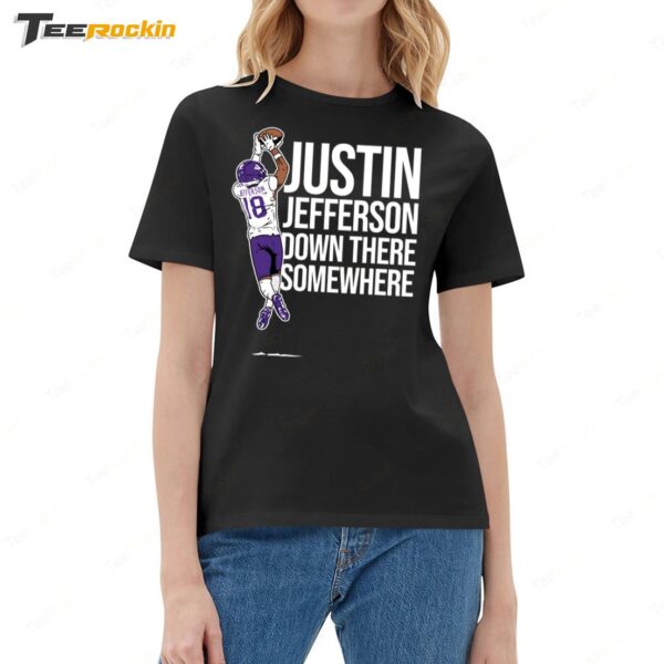 Justin Jefferson Down There Somewhere Ladies Boyfriend Shirt