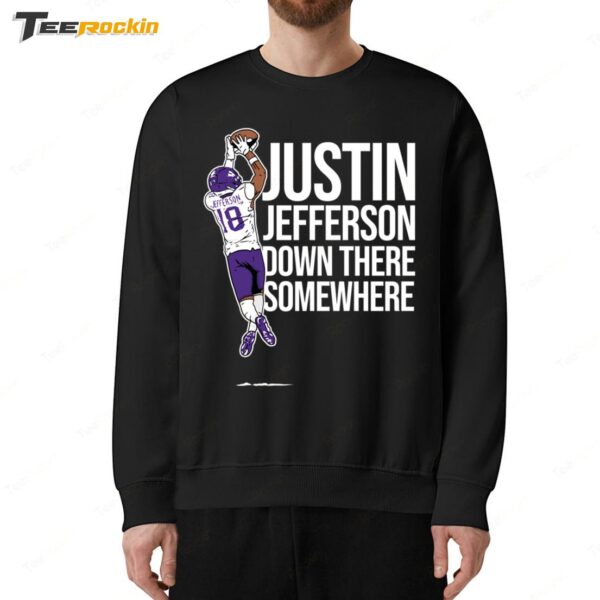 Justin Jefferson Down There Somewhere Sweatshirt