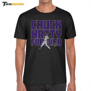 New Charlie Blackmon Colorado Rockies Chuck Nazty Forever Shirt