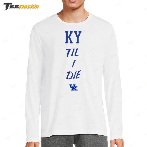 Mark Pope KY Til I Die Long Sleeve Shirt