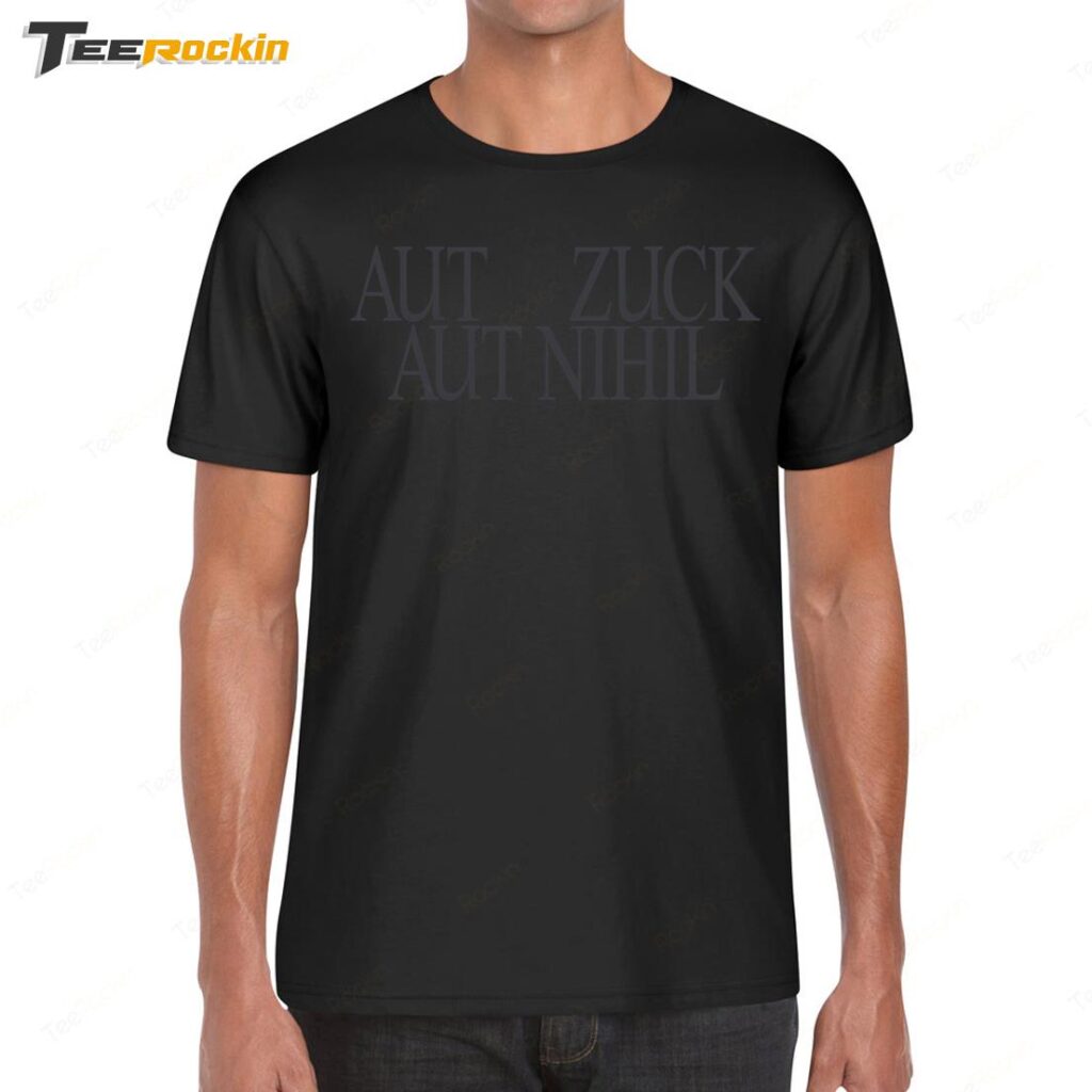 Mark Zuckerberg Aut Zuck Aut Nihil Shirt