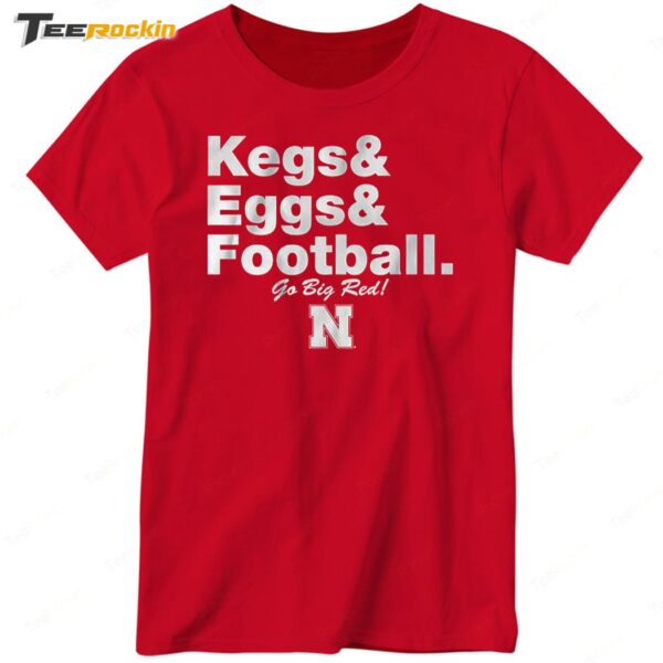 Nebraska Cornhuskers Kegs Eggs Football Go Big Red Ladies Boyfriend Shirt