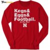 Nebraska Cornhuskers Kegs Eggs Football Go Big Red Long Sleeve Shirt