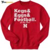 Nebraska Cornhuskers Kegs Eggs Football Go Big Red Sweatshirt