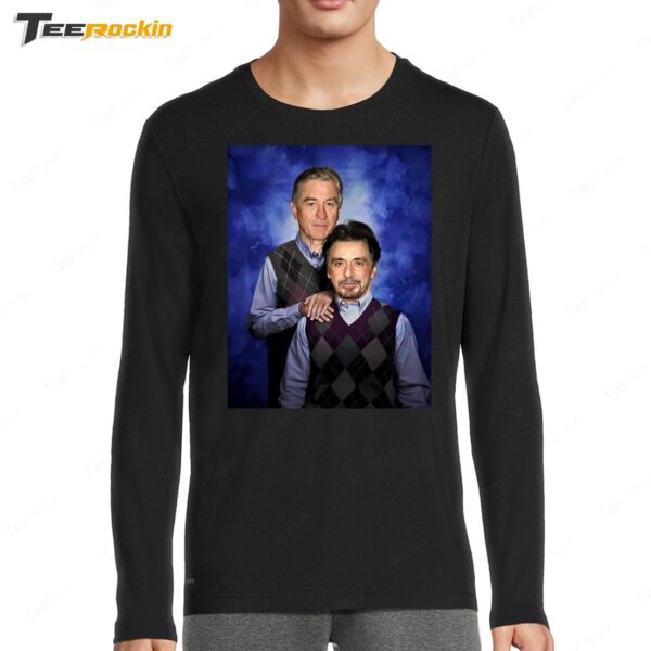 Step Brothers Al Pacino Robert Deniro Long Sleeve Shirt