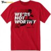 Xavier Worthy We're Not Worthy Shirt