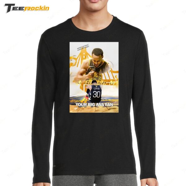 Your Big Ass Fan Stephen Curry Golden State Warriors Long Sleeve Shirt