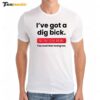 Elon Musk I've Got A Dig Bick You That Read Wrong Premium SS T Shirt