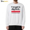 Elon Musk I've Got A Dig Bick You That Read Wrong Sweatshirt