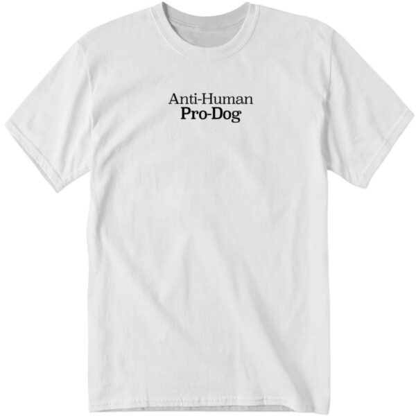 Anti Human Pro Dog Dog Puppy Lover Animal Shirt