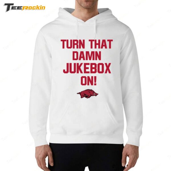 Arkansas Football Turn That Damn Jukebox On Hoodie