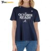 Atlanta Braves October Ready 2024 Mlb Postseason Ladies Boyfriend Shirt