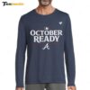 Atlanta Braves October Ready 2024 Mlb Postseason Long Sleeve Shirt