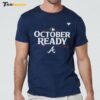 Atlanta Braves October Ready 2024 Mlb Postseason Premium SS T Shirt