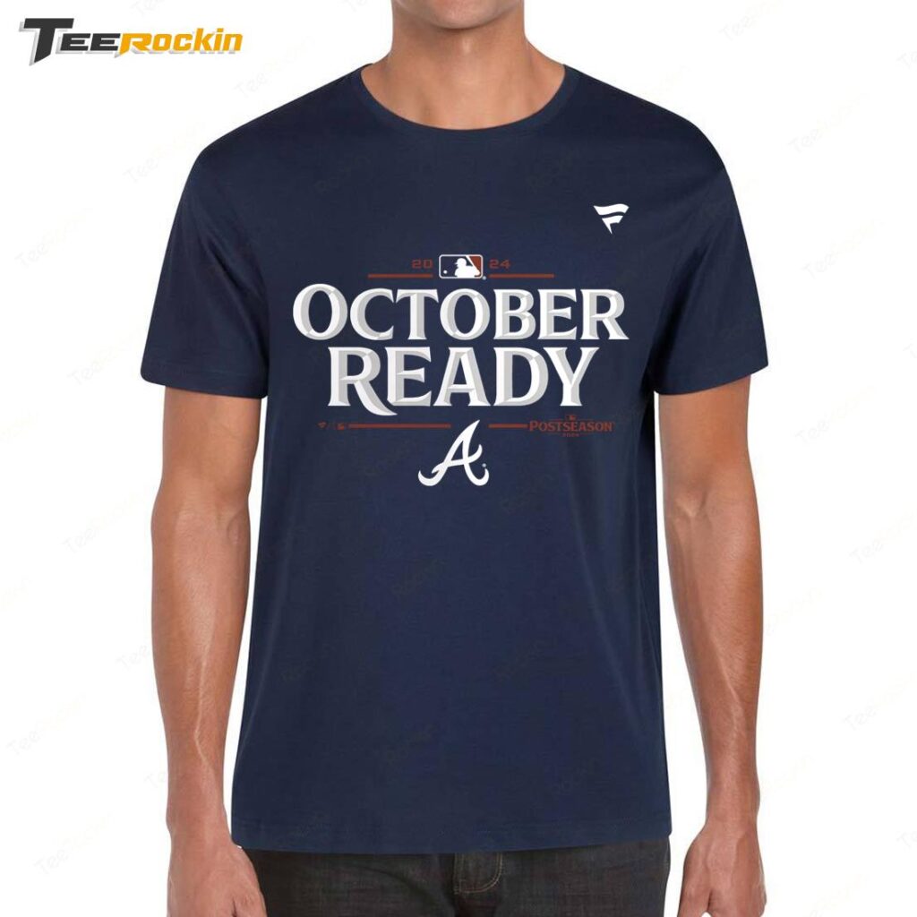 Atlanta Braves October Ready 2024 Mlb Postseason Shirt