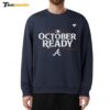 Atlanta Braves October Ready 2024 Mlb Postseason Sweatshirt