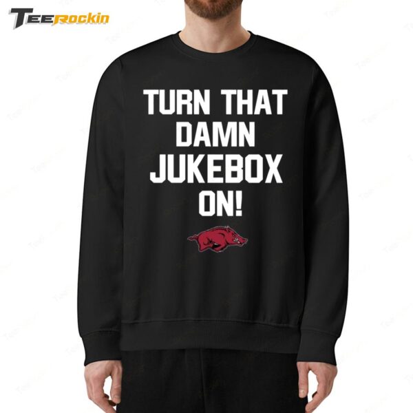 Awesome Arkansas Razorbacks Turn that Damn Jukebox On Football 2024 Sweatshirt