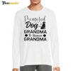 Dog Quotes Promoted From Dog Grandma To Long Sleeve Shirt