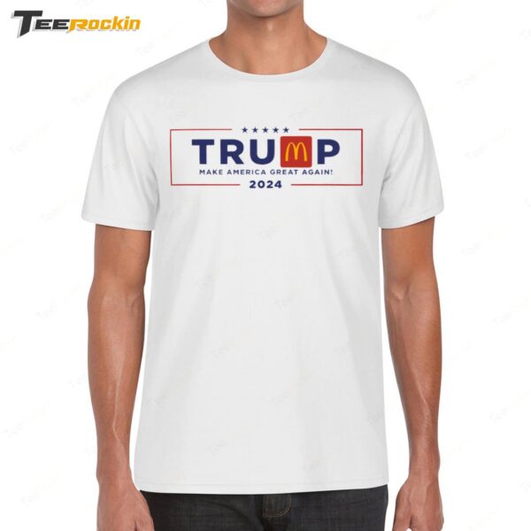 Donald Trump x Mcdonalds Make America Great Again 2024 Shirt