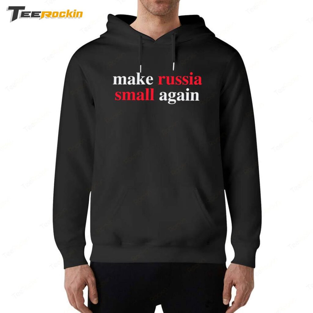 Hot Make Russia Small Again Hoodie