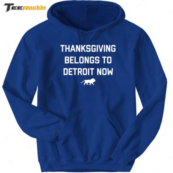 Hot Thanksgiving Belongs To Detroit Now Hoodie