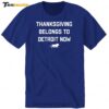 Hot Thanksgiving Belongs To Detroit Now Premium SS T Shirt