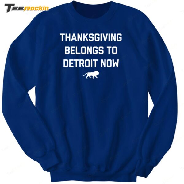 Hot Thanksgiving Belongs To Detroit Now Sweatshirt