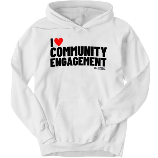 I Love Community Engagement T Hoodie