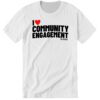 I Love Community Engagement T Premium SS T Shirt