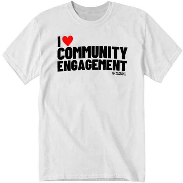 I Love Community Engagement T-Shirt