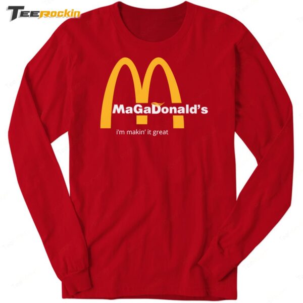 I'm Makin It Great Trump MagaDonald's Long Sleeve Shirt