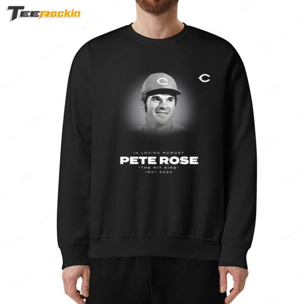 In Loving Memory Pete Rose The Hit King 1941 2024 Sweatshirt