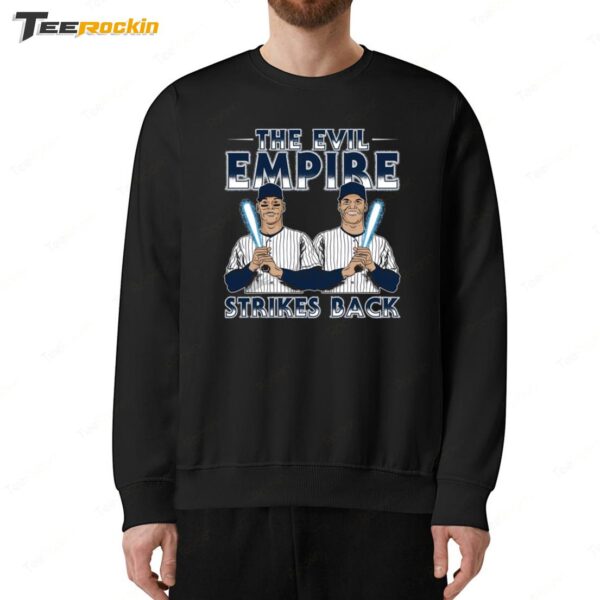 Juan Soto And Aaron Judge New York Yankees The Evil Empire Strikes Back Sweatshirt