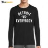 Detroit Vs Everybody 2024 Long Sleeve Shirt