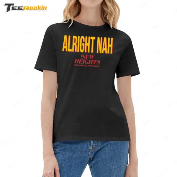 Kylie Kelce Wearing Alright Nah New Heights With Jason Travis Kelce Ladies Boyfriend Shirt