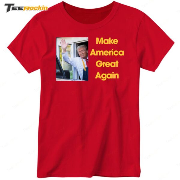 Make America Great Again Trump McDonald's Our President Ladies Boyfriend Shirt