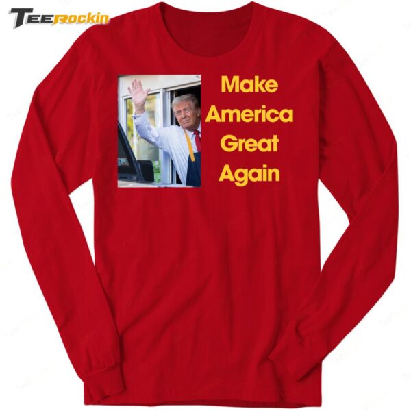 Make America Great Again Trump McDonald's Our President Long Sleeve Shirt