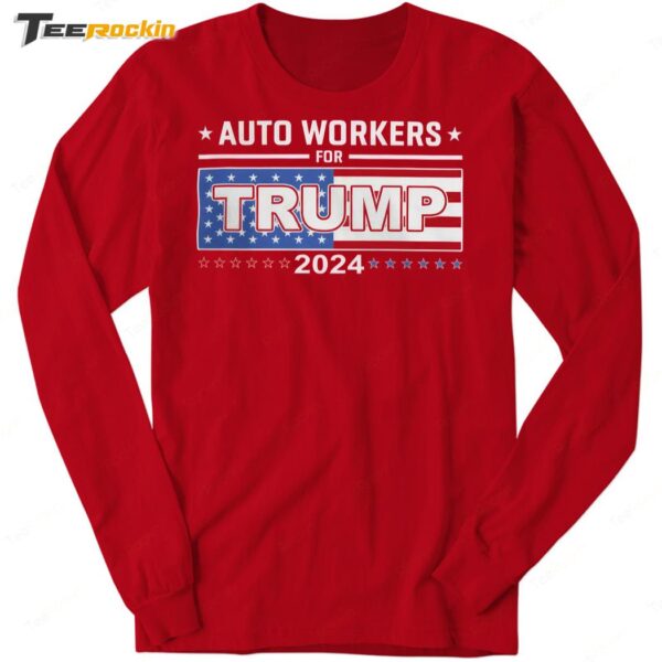 New Auto Workers for Trump 2024 Long Sleeve Shirt