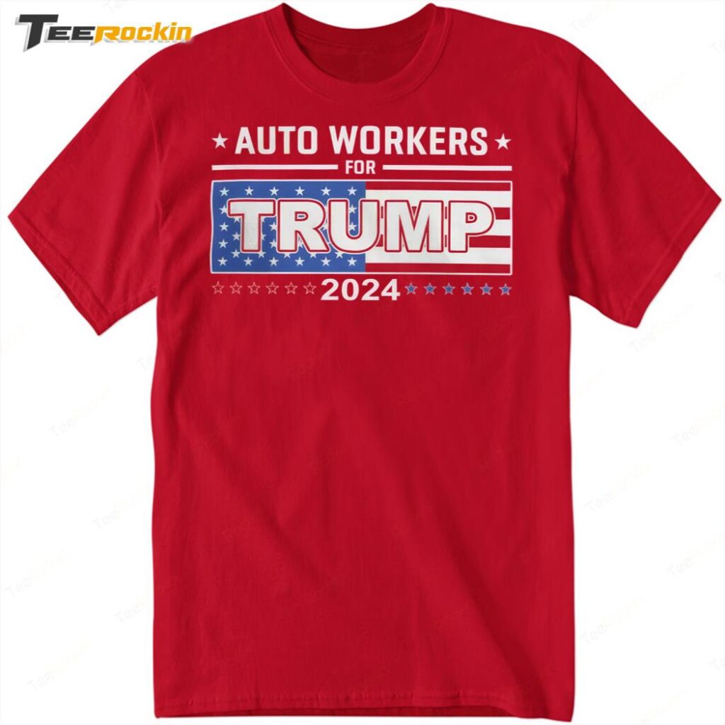 New Auto Workers for Trump 2024 Shirt